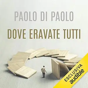 «Dove eravate tutti» by Paolo Di Paolo