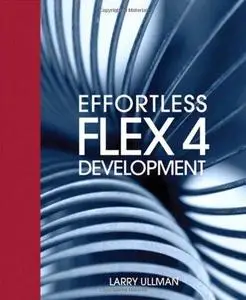 Effortless Flex 4 development Description based on print version record. - Includes index