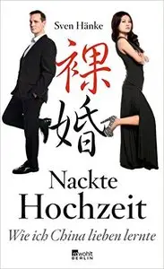 Nackte Hochzeit: Wie ich China lieben lernte