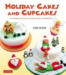 «Holiday Cakes and Cupcakes» by Carol Deacon