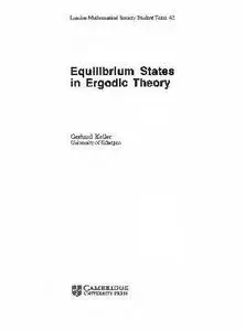 Equilibrium States in Ergodic Theory (London Mathematical Society Student Texts, Series Number 42)