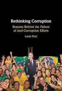 Rethinking Corruption: Reasons Behind the Failure of Anti-Corruption Efforts