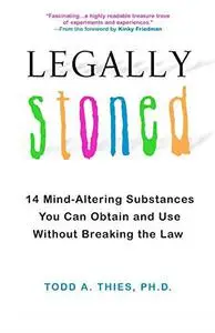 Legally Stoned: 14 Mind-Altering Substances You Can Obtain and Use Without Breaking the Law