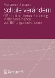 Schule verändern: Offenheit als Herausforderung in der Governance von Bildungsinnovationen