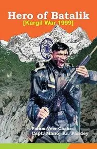 Hero of Batalik: Kargil War 1999