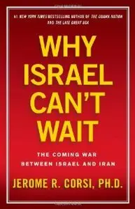 Why Israel Can't Wait: The Coming War Between Israel and Iran (repost)