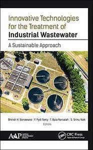 Innovative Technologies for the Treatment of Industrial Wastewater: A Sustainable Approach