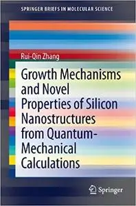 Growth Mechanisms and Novel Properties of Silicon Nanostructures from Quantum-Mechanical Calculations (Repost)