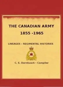 The Canadian Army 1855-1965: Lineages - Regimental Histories