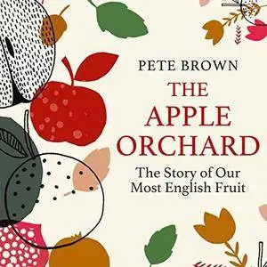 The Apple Orchard: The Story of Our Most English Fruit [Audiobook]