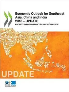 Economic Outlook for Southeast Asia, China and India 2018 - Update: Promoting Opportunities in E-Commerce