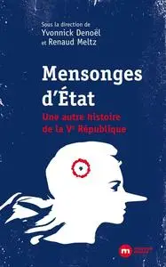 Yvonnick Denoël, Renaud Meltz, "Mensonges d'Etat: Une autre histoire de la Ve République"