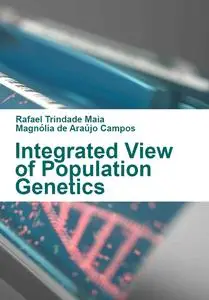 "Integrated View of Population Genetics" ed. by Rafael Trindade Maia, Magnólia de Araújo Campos