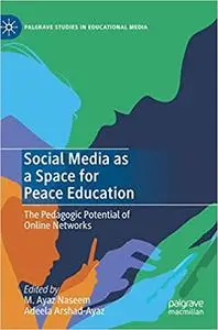 Social Media as a Space for Peace Education: The Pedagogic Potential of Online Networks
