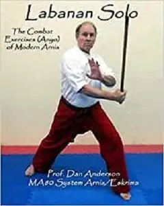 Labanan Solo: The Combat Exercises (Anyo) of Modern Arnis