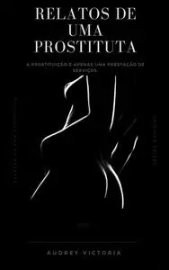 «Relatos de uma Prostituta» by Audrey Victoria