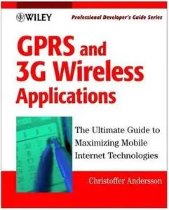 GPRS and 3G Wireless Applications: Professional Developer's Guide by  Christoffer Andersson 