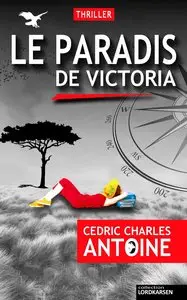 Le Paradis de Victoria by Cédric Charles ANTOINE