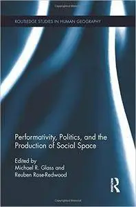 Performativity, Politics, and the Production of Social Space (repost)