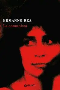 Ermanno Rea - La comunista (repost)