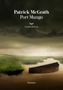 Patrick McGrath - Port Mungo