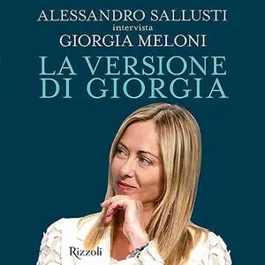 «La versione di Giorgia» by Alessandro Sallusti, Giorgia Meloni