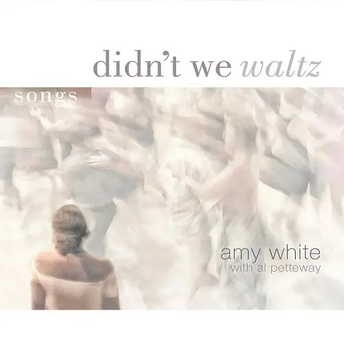 Amy White - Didn't We Waltz (2016)