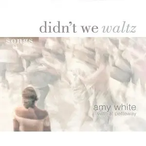 Amy White - Didn't We Waltz (2016)