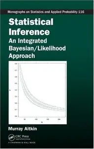 Statistical Inference: An Integrated Bayesian/Likelihood Approach (repost)