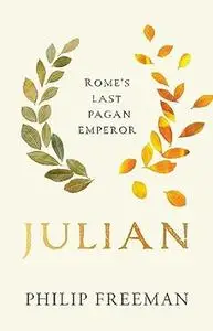 Julian: Rome's Last Pagan Emperor (Ancient Lives)