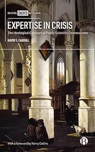 Expertise in Crisis: The Ideological Contours of Public Scientific Controversies
