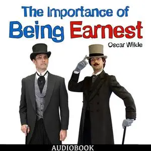 «The Importance of Being Earnest» by Oscar Wilde