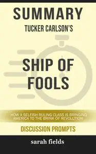 «Summary: Tucker Carlson's Ship of Fools» by Sarah Fields