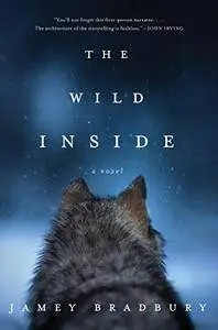 The Wild Inside: A Novel