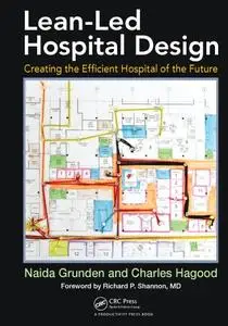 Lean-Led Hospital Design: Creating the Efficient Hospital of the Future