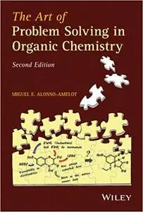 The Art of Problem Solving in Organic Chemistry