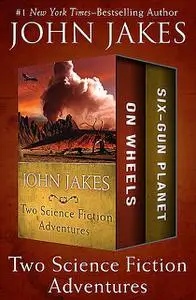 «On Wheels * Six-Gun Planet» by John Jakes
