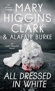 «All Dressed in White» by Alafair Burke,Mary Higgins Clark