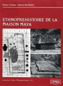Marie-France Fauvet-Berthelot, "Ethnopréhistoire de la maison maya: Guatemala 1250-1525"