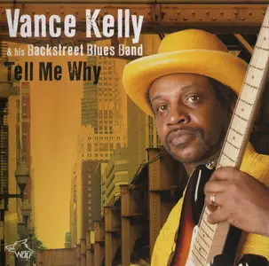 Vance Kelly & His Backstreet Blues Band - Tell Me Why (2012) [Chicago Blues Session Vol. 80]