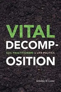 Vital Decomposition: Soil Practitioners and Life Politics