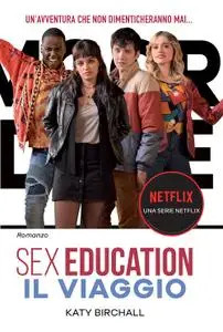 Katy Birchall - Sex education. Il viaggio