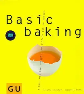 Basic baking: Alles, was man braucht, um einfach gut zu backen (repost)