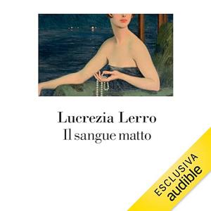 «Il sangue matto» by Lucrezia Lerro