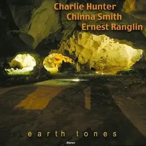 Charlie Hunter, Chinna Smith and Ernest Ranglin - Earth Tones (2005)