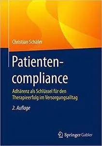 Patientencompliance: Adhärenz als Schlüssel für den Therapieerfolg im Versorgungsalltag (2nd Edition)
