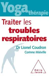 Lionel Coudron, Corinne Miéville, "Yoga-thérapie : Traiter les troubles respiratoires"
