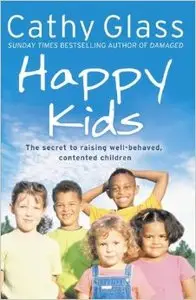 Happy Kids: The Secrets to Raising Well-Behaved, Contented Children (repost)