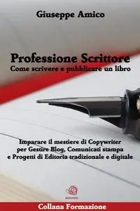 Professione Scrittore - Come scrivere e pubblicare un libro