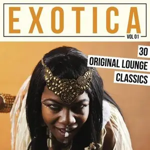 Various Artists - Exotica, Vol. 1: 30 Original Lounge Classics (2015)